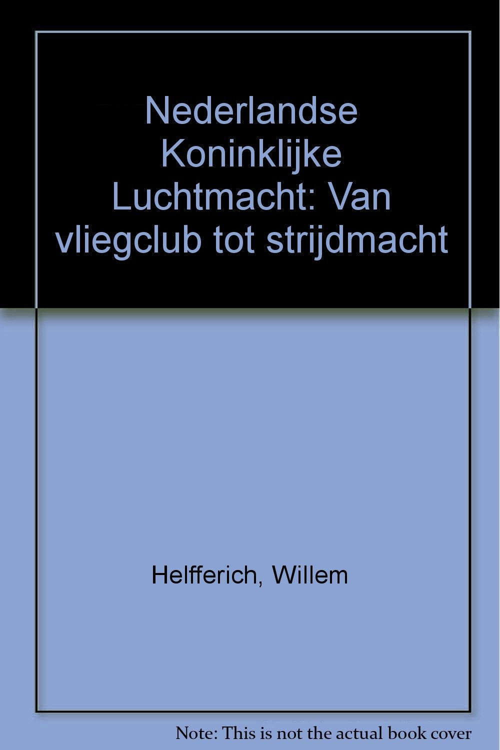Nederlandse koninklijke luchtmacht. Van vliegclub tot strijdmacht Books