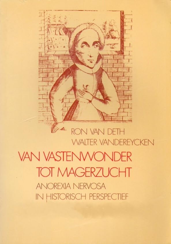 Van vastenwonder tot magerzucht: anorexia nervosa in historisch perspectief book
