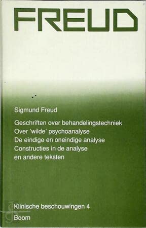 De psychoanalytische methode van Freud ; Over psychotherapie ; Over 'wilde' psychoanalyse ; Het hanteren van de droomduiding in de psychoanalyse ; ... editie Klinische beschouwingen, Band 4) Books