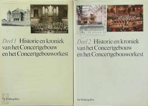 Historie en kroniek van het Concertgebouw en het Concertgebouworkest (2 delen) book