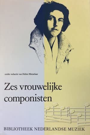 Zes vrouwelijke componisten (Bibliotheek Nederlandse muziek) Books