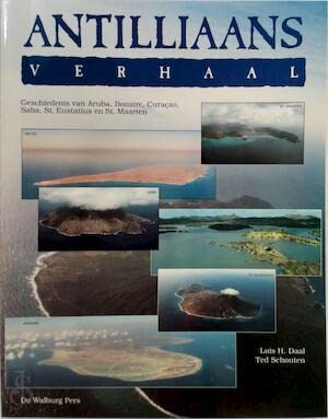Antilliaans verhaal: geschiedenis van Aruba, Bonaire, Curaçao, Saba, St. Eustatius en St. Maarten Politics & History