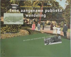 Eene aangename publieke wandeling: een schets van historische stads- en singelparken Politics & History