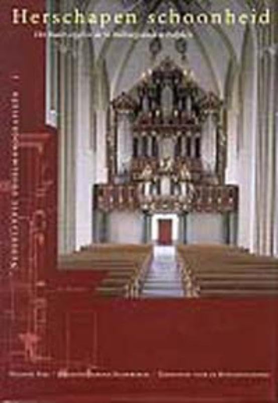 Herschapen schoonheid: het Bader-orgel in de St. Walburgiskerk te Zutphen Politics & History