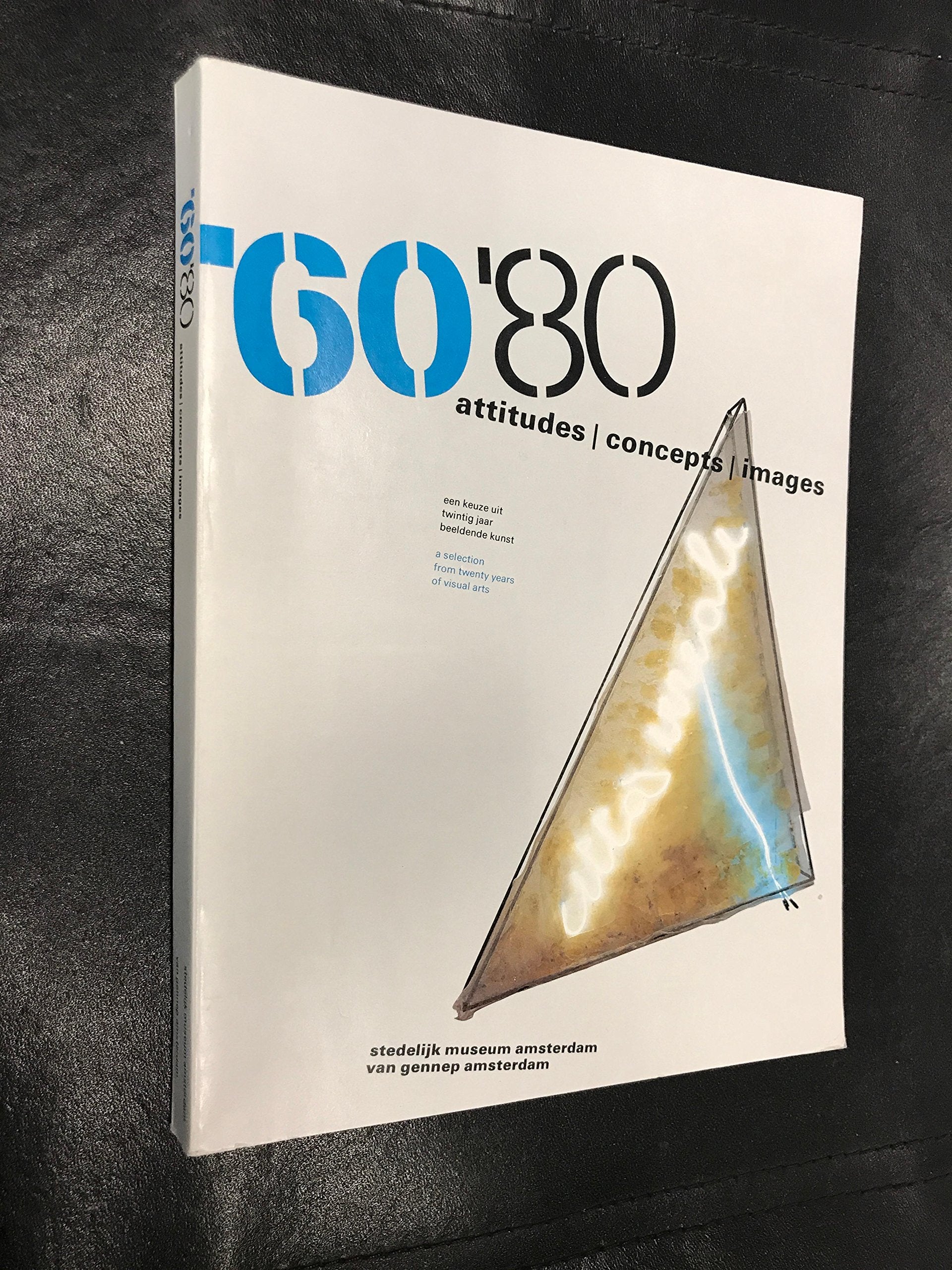'60-'80 - Attitudes, Concepts, Images: Selection from Twenty Years of Visual Arts book