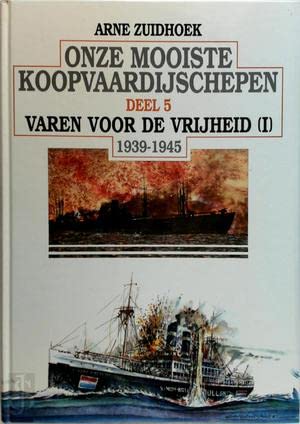 Onze mooiste koopvaardijschepen 1939-1945 Dl 5 Varen vr de vrijheid I book