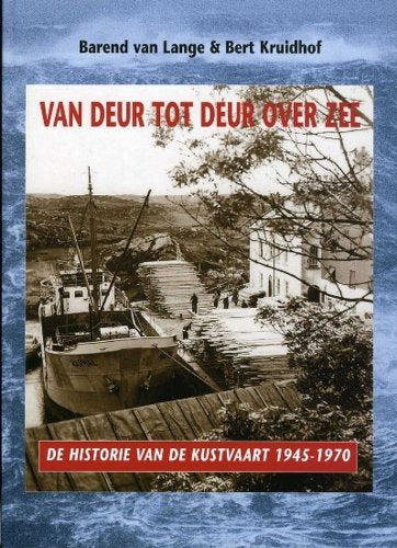 Van deur tot deur over zee: de historie van de kustvaart 1945-1970 book
