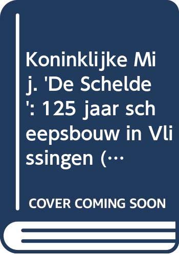 Koninklijke Mij. 'De Schelde': 125 jaar scheepsbouw in Vlissingen book