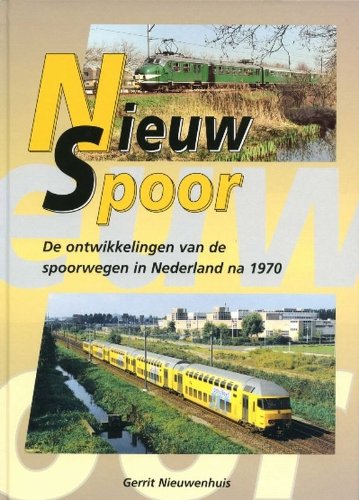 Nieuw Spoor: de ontwikkelingen van de spoorwegen na 1970 book
