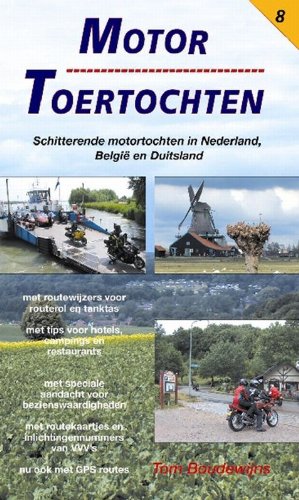 Motor Toertochten 8: schitterende motortochten in Nederland, Belgie en Duitsland book