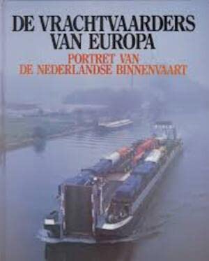Vrachtvaarders van Europa. Portret van de Nederlandse Binnenvaart. Books