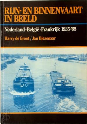 Rijn- en binnenvaart in beeld: Nederland, België, Frankrijk 1935-'65 Books