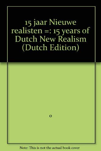 15 jaar Nieuwe realisten =: 15 years of Dutch New Realism (Dutch Edition) book