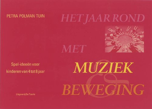 Het jaar rond met muziek & beweging: spel-ideeen voor kinderen van 4 tot 8 jaar book