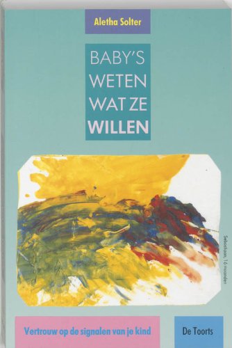 Baby's weten wat ze willen: vertrouw op de signalen van je kind book