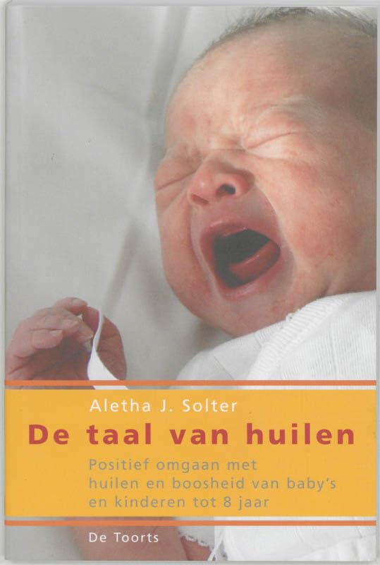 De taal van huilen: positief omgaan met huilen en boosheid van baby's en kinderen tot 8 jaar book