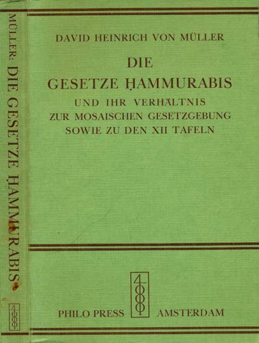 Die Gesetze Hammurabis. Die Gesetze Hammurabis und ihr Verhältnis zur Mosaischen Gesetzgebung sowie zu den XII Tafeln. Religion & Esotericism