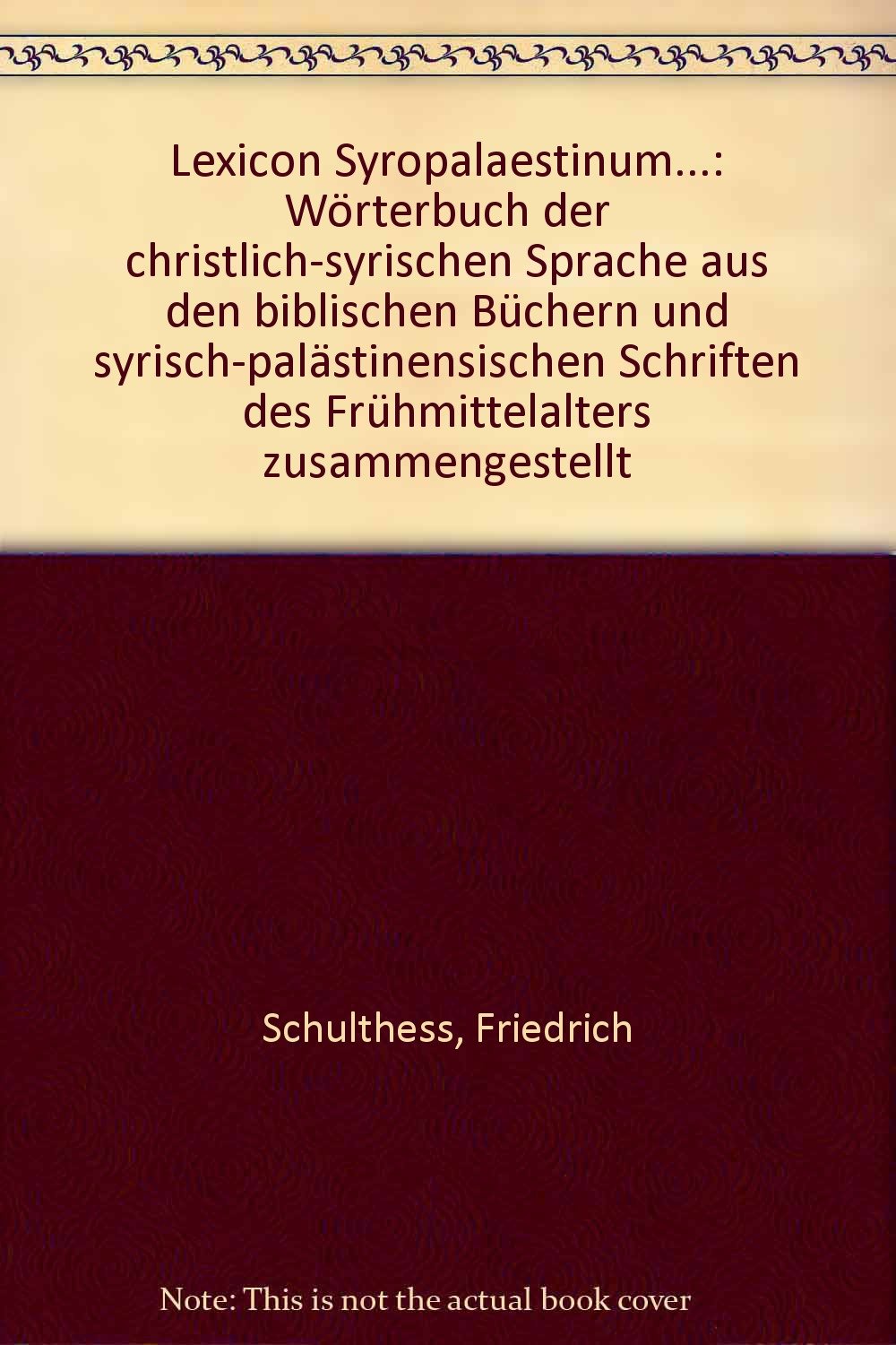 Lexicon Syropalaestinum...: Wörterbuch der christlich-syrischen Sprache aus den biblischen Büchern und syrisch-palästinensischen Schriften des Frühmittelalters zusammengestellt Religion & Esotericism