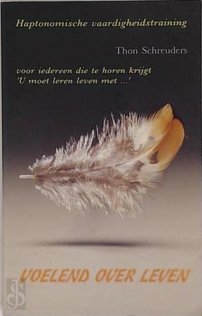 Voelend over leven: haptonomische vaardigheidstraining : voor iedereen die te horen krijgt 'u moet leren leven met ...' book