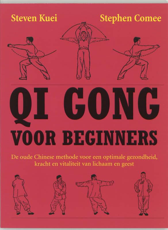 Qi Gong voor beginners: de oude Chinese methode voor een optimale gezondheid, kracht en vitaliteit van lichaam en geest Health, Nutrition & Fitness