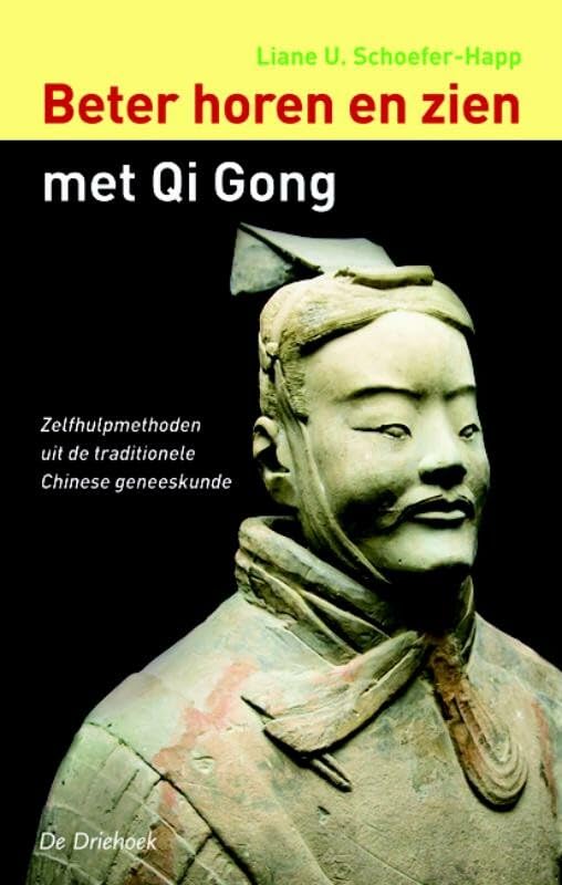 Beter horen en zien met Qi Gong: zelfhulpmethoden uit de traditionele Chinese geneeskunde Health, Nutrition & Fitness