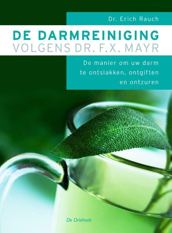 De darmreiniging volgens Dr. F.X. Mayr: de manier om uw darm te ontslakken, ontgiften en ontzuren book