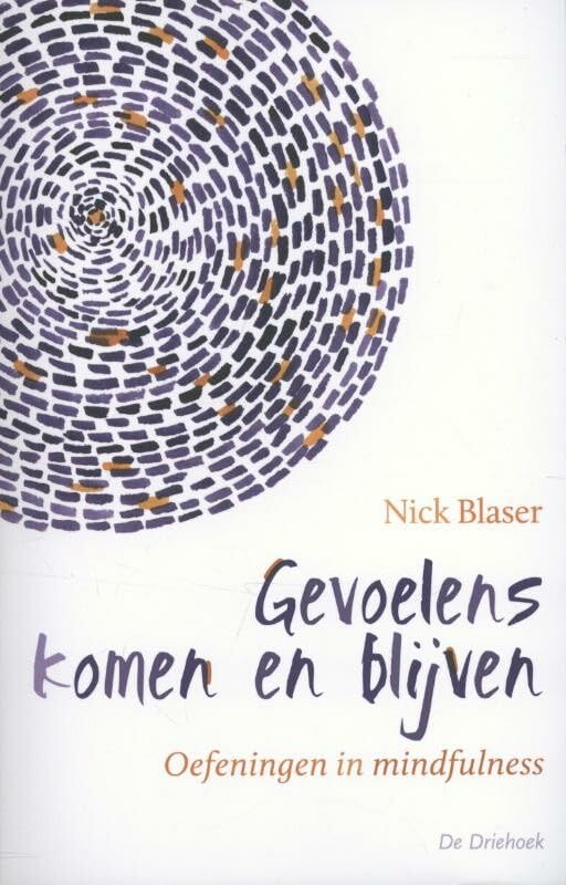 Gevoelens komen en blijven: oefeningen in mindfulness Social Sciences