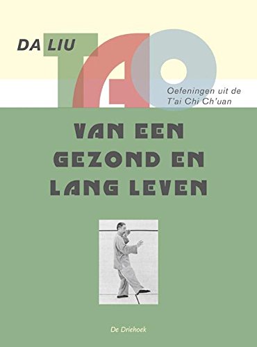 Tao van een gezond en lang leven: oefeningen uit de T'ai Chi Ch'uan Self-help