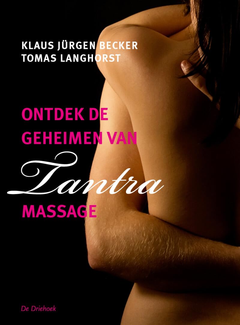 Ontdek de geheimen van tantra-massage: Lichamelijk, energetisch, spiritueel Partnership & Love