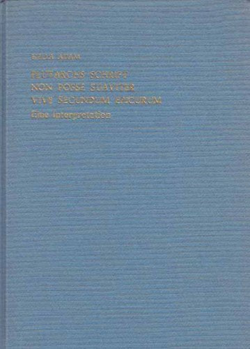Plutarchs Schrift Non Posse Suaviter Vivi Secundum Epicurum: Eine Interpretation (Studien Zur Antiken Philosophie, 4, Band 4) Philosophy