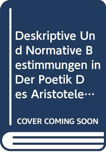 Deskriptive Und Normative Bestimmungen in Der Poetik Des Aristoteles (Beihefte Zu Poetica, 15, Band 15) Philosophy