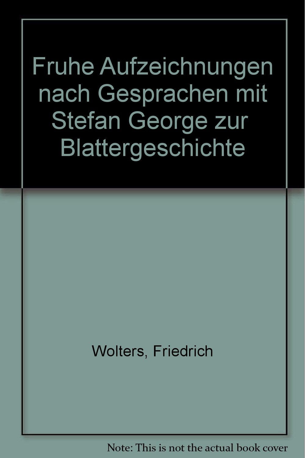 Friedrich Wolters, Frühe Aufzeichnungen nach Gesprächen mit Stefan George zur 'Blättergeschichte' Books
