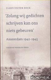Zolang wij gedichten schrijven kan ons niets gebeuren: Amsterdam 1942-1945 Memories