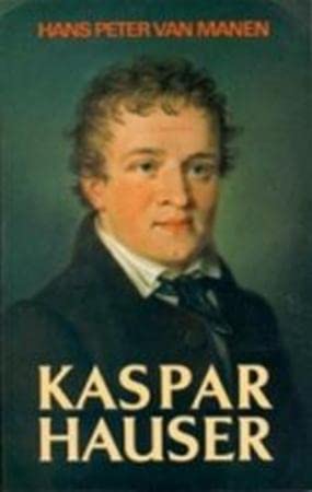 Kaspar Hauser: zijn leven en zijn plaats in de geschiedenis Books