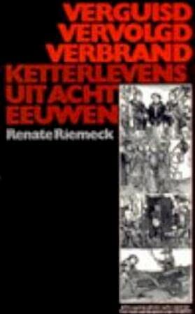 Verguisd, vervolgd, verbrand: ketterlevens uit acht eeuwen Books