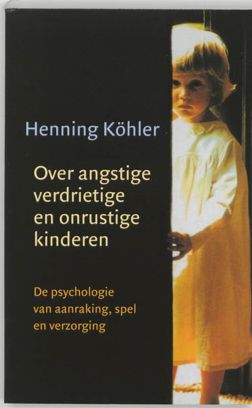 Over angstige, verdrietige en onrustige kinderen: de psychologie van aanraking, spel en verzorging book