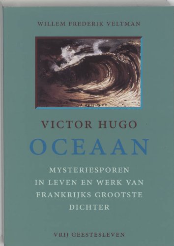 Victor Hugo - Oceaan: mysteriesporen in leven en werk van Frankrijks grootste dichter book