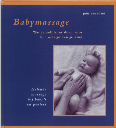 Babymassage: wat je zelf kunt doen voor het welzijn van je kind : helende massage bij baby's en peuters book