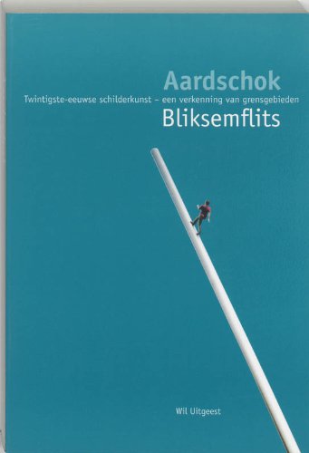 Aardschok, bliksemflits: twintigste-eeuwse schilderkunst : een verkenning van grensgebieden book