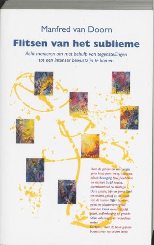 Flitsen van het sublieme: acht manieren om met behulp van tegenstellingen tot een intenser bewustzijn te komen Social Sciences