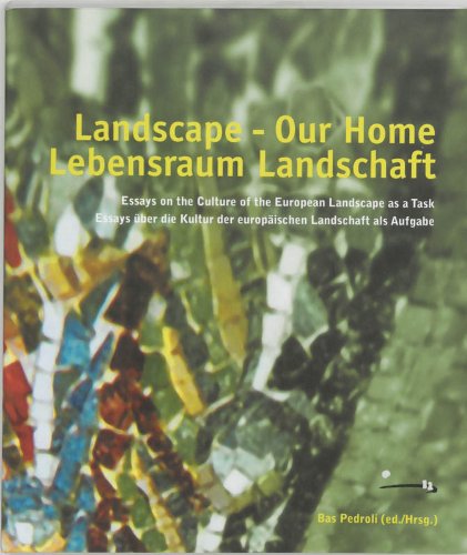 Landscape our home = Lebensraum Landschaft: essays on the culture of the European landscape as a task = Duits Geology & Geography