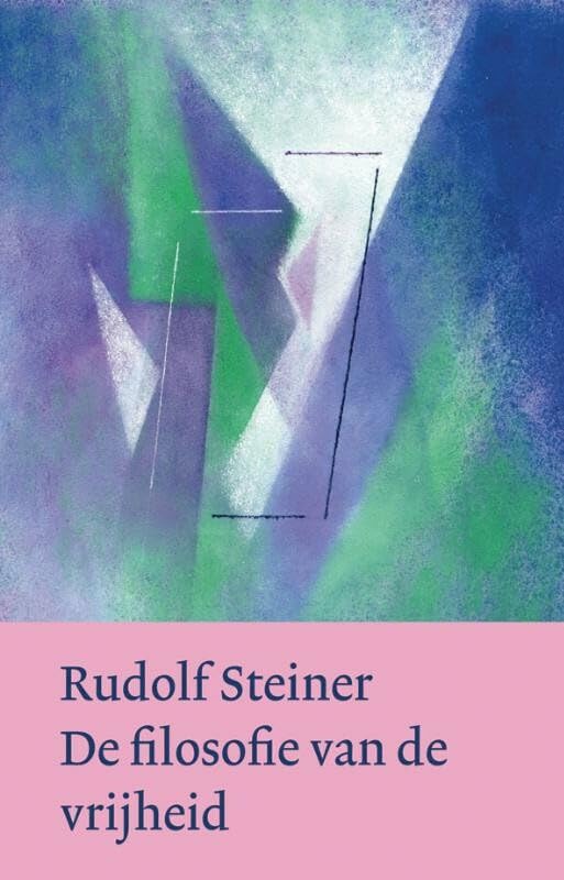 De filosofie van de vrijheid: hoofdlijnen van een moderne visie op mens en wereld : observaties in de ziel volgens de methode van de natuurwetenschap book