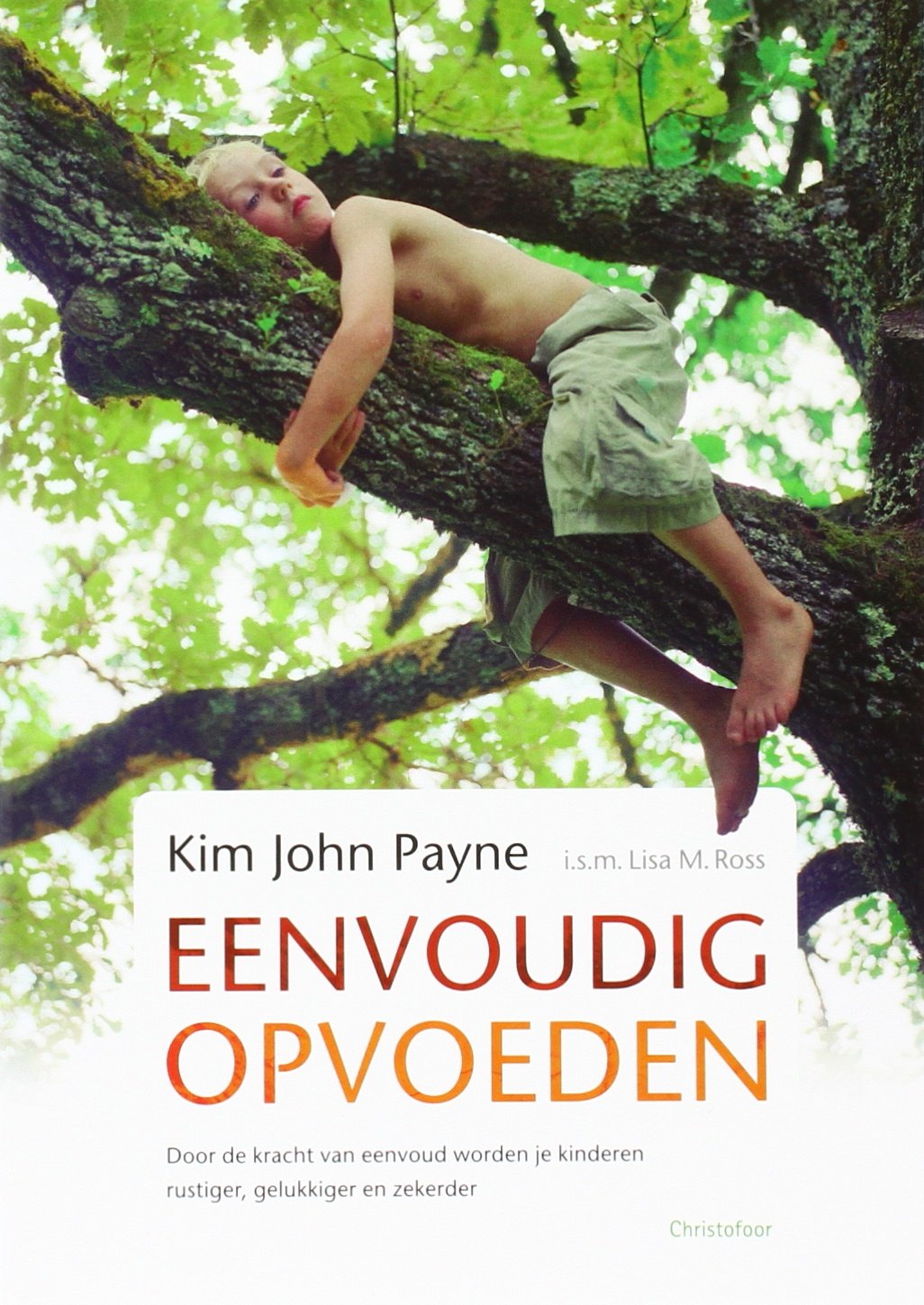 Eenvoudig opvoeden: door de kracht van eenvoud worden je kinderen rustiger, gelukkiger en zekerder book