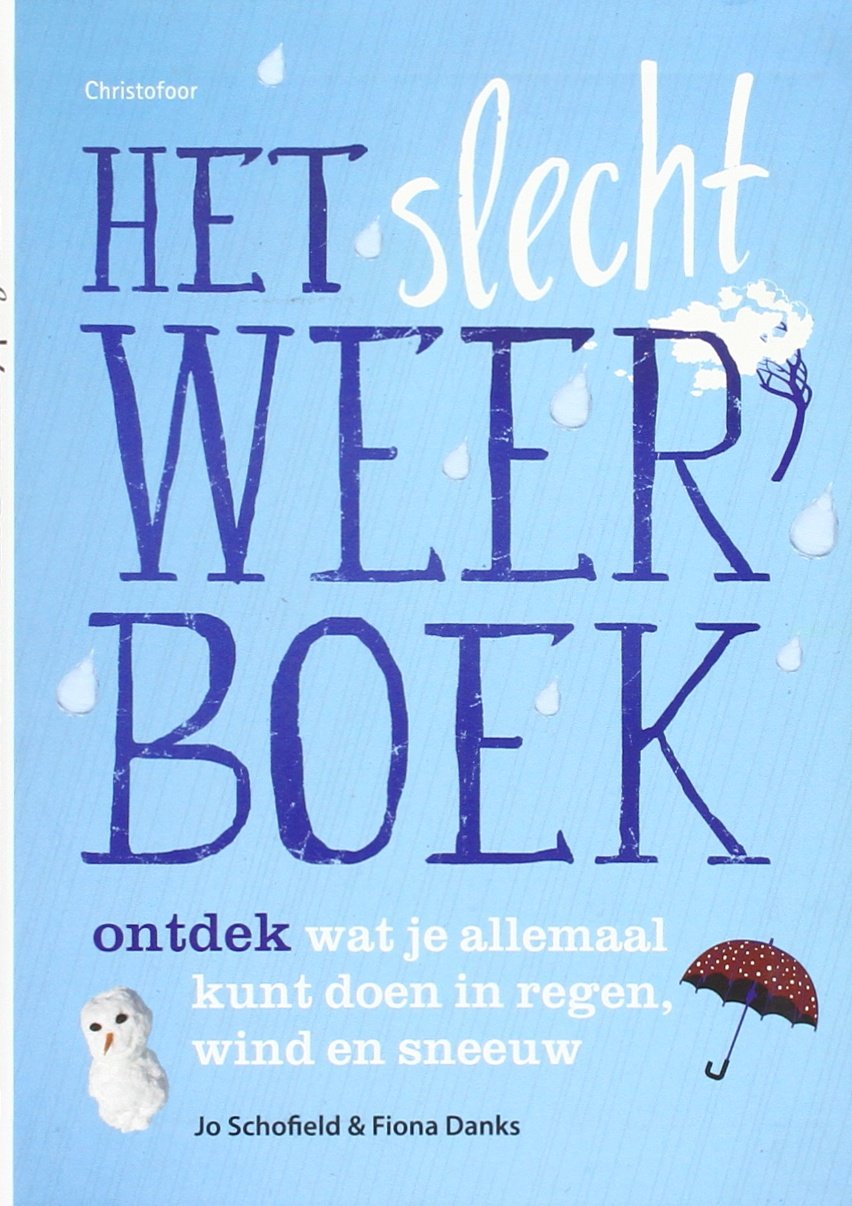 Het slecht weer boek: ontdek wat je allemaal kunt doen in regen wind en sneeuw Leisure, Home & Garden