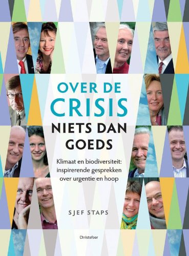 Over de crisis niets dan goeds: klimaat en biodiversiteit inspirerende gesprekken over urgentie en hoop book