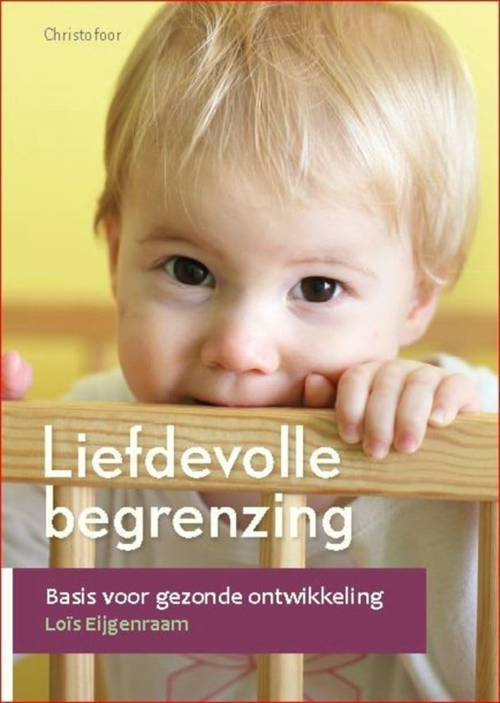Liefdevolle begrenzing: basis voor gezonde ontwikkeling book