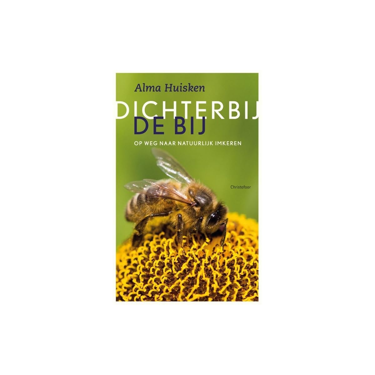 Dichter bij de bij: op weg naar natuurlijk imkeren book