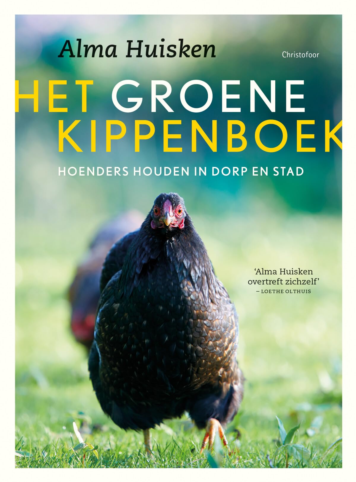 Het groene kippenboek: hoenders houden in dorp en stad book