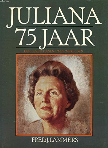 Juliana 75 jaar: Een leven tussen twee werelden book