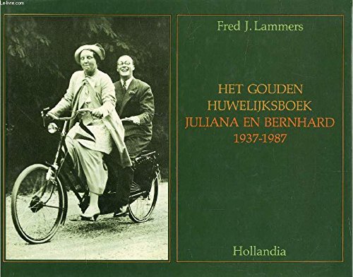 Het gouden huwelijksboek: Juliana en Bernhard 1937-1987 Books